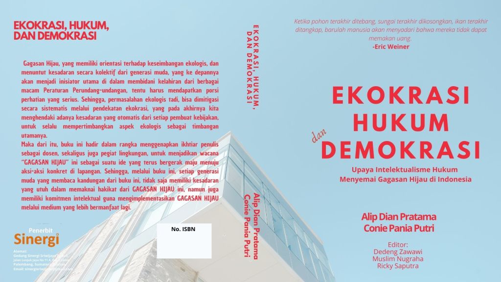 Ekokrasi, Hukum, dan Demokrasi: Upaya Intelektualisme Hukum Menyemai Gagasan Hijau di Indonesia